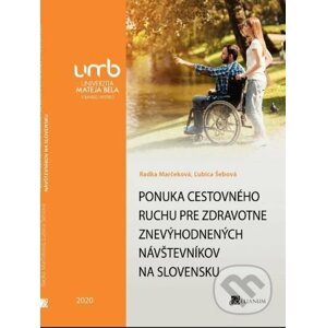 Ponuka cestovného ruchu pre zdravotne znevýhodnených návštevníkov - Radka Marčeková
