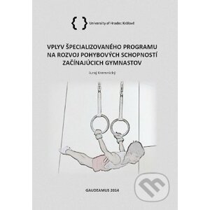 Vplyv špecializovaného programu na rozvoj pohybových schopností začínajúcich gymnastov - Juraj Kremnický