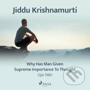 Why Has Man Given Supreme Importance to Thought – Ojai 1980 (EN) - Jiddu Krishnamurti