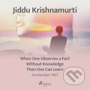 When One Observes a Fact Without Knowledge Then One Can Learn – Amsterdam 1967 (EN) - Jiddu Krishnamurti