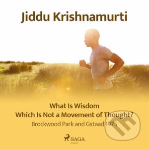 What Is Wisdom Which Is Not a Movement of Thought? – Brockwood Park and Gstaad 1975 (EN) - Jiddu Krishnamurti