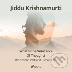 What Is the Substance of Thought? – Brockwood Park and Gstaad 1975 (EN) - Jiddu Krishnamurti