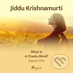 What Is a Chaste Mind? (EN) - Jiddu Krishnamurti