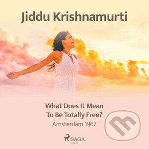 What Does It Mean to Be Totally Free? – Amsterdam 1967 (EN) - Jiddu Krishnamurti