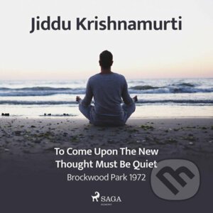 To Come Upon the New, Thought Must Be Quiet – Brockwood Park 1972 (EN) - Jiddu Krishnamurti