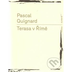 Terasa v Římě - Pascal Quignard