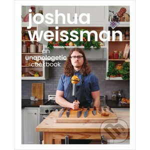 Joshua Weissman: An Unapologetic Cookbook - Joshua Weissman