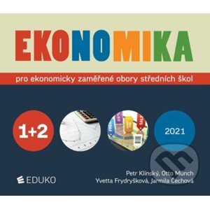 Ekonomika 1+2 pro ekonomicky zaměřené obory SŠ - Jarmila Čechová, Yvetta Frydryšková, Otto Münch, Petr Klínský