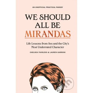 We Should All Be Mirandas - Chelsea Fairless, Lauren Garroni