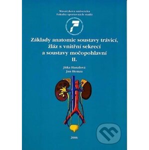 Základy anatomie soustavy trávicí, žláz s vnitřní sekrecí a soustavy močopohlavní II. - Jitka Hanzlová