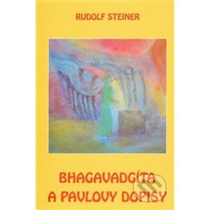 Bhagavadgíta a Listy Pavlovy - Rudolf Steiner