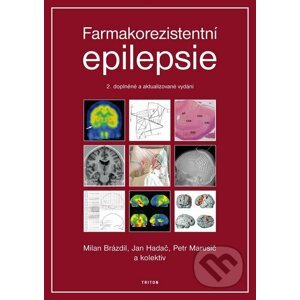 Farmakorezistentní epilepsie - Milan Brázdil, Jan Hadač, Petr Marusič a kol.