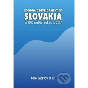 Economic Development of Slovakia in 2015 and Outlook up to 2017 - Karol Morvay