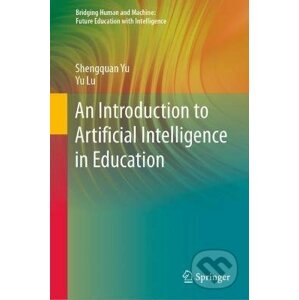 An Introduction to Artificial Intelligence in Education - Shengquan Yu, Yu Lu