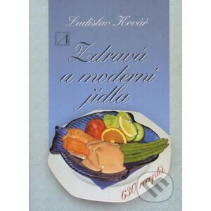 Zdravá a moderní jídla - Ladislav Kovář