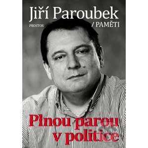Plnou parou v politice - Jiří Paroubek