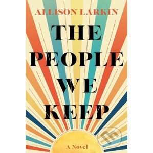 The People We Keep - Allison Larkin