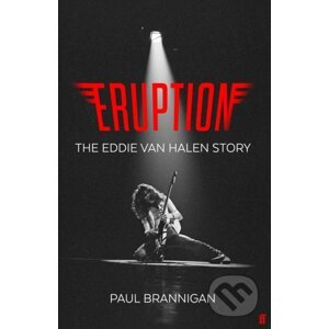 Eruption : The Eddie Van Halen Story - Paul Brannigan