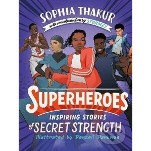 Superheroes : Inspiring Stories of Secret Strength - Sophia Thakur, Denzell Dankwah (ilustrátor)