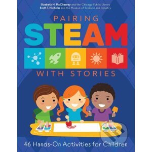 Pairing STEAM with Stories - Elizabeth M. McChesney, Brett Nicholas