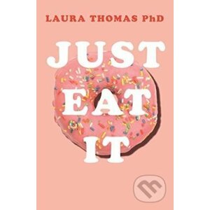 Just Eat It - Laura Thomas