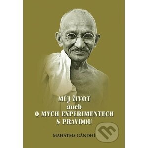 Můj život aneb o mých experimentech s pravdou, 2. vydání - Mahátma Gándhí