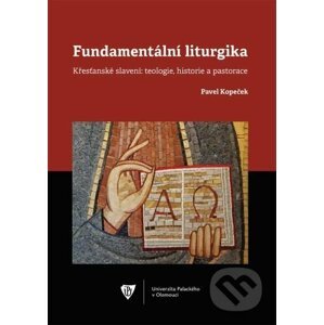 Fundamentální liturgika - Pavel Kopeček
