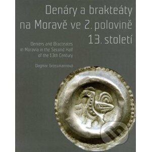 Denáry a brakteáty na Moravě ve 2. polovině 13. století - Dagmar Grossmannová