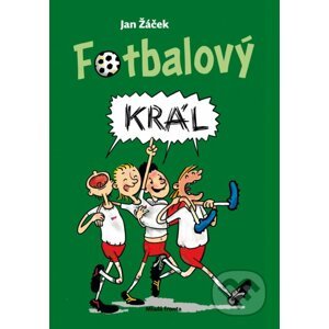 Fotbalový král - Jan Žáček, Pavel Kučera (ilustrátor)