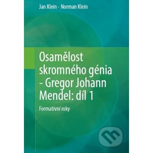 Osamělost skromného génia - Gregor Johann Mendel: Díl 1 - Jan Klein