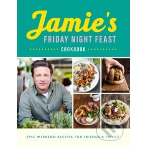 Jamie's Friday Night Feast Cookbook - Jamie Oliver