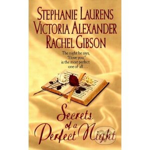 Secrets of a Perfect Night - Stephanie Laurens, Victoria Alexander, Rachel Gibson
