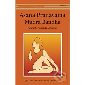 Asana, Pranayama, Mudra and Bandha - Saraswati Satyananda Swami