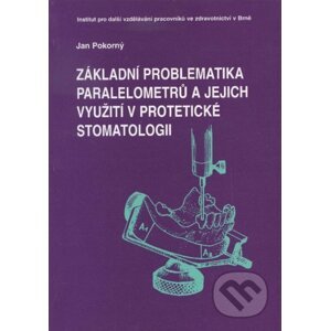 Základní problematika paralelometrů a jejich využití v protetické stomatologii - Jan Pokorný