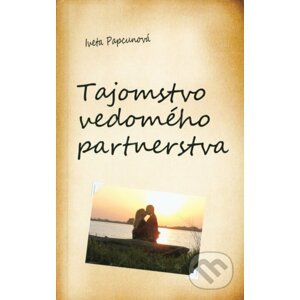 Tajomstvo vedomého partnerstva - Iveta Papcunová