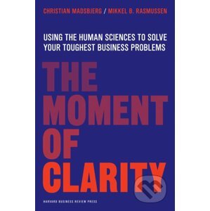 The Moment of Clarity - Christian Madsbjerg, Mikkel B. Rasmussen