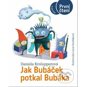 Jak Bubáček potkal Bubáka - Daniela Krolupperová, Lucie Dvořáková-Liberdová (ilustrátor)