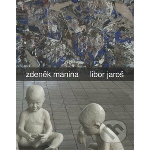 Zdeněk Manina - Libor Jaroš - Rabasova galerie Rakovník