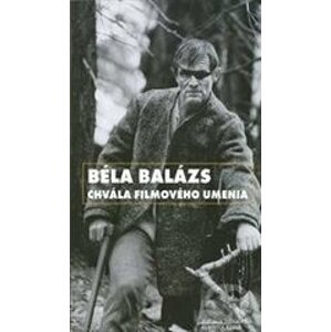 Béla Balázs – Chvála filmového umenia - kolektív autorov