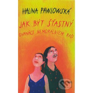 Jak být šťastný - Halina Pawlowská