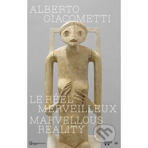 Alberto Giacometti: Le réel merveilleux - Editions Skira Paris