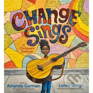 Change Sings - Amanda Gorman, Loren Long (ilustrátor)