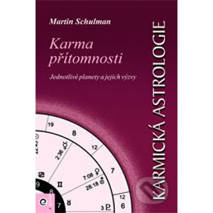 Karmická astrologie 4 - Karma přítomnosti - Martin Schulman