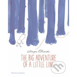 The Big Adventure of a Little Line - Serge Bloch
