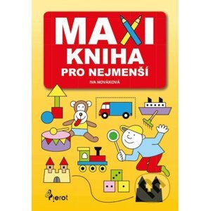 Maxikniha pro nejmenší - Iva Nováková, Iva Nováková (Ilustrátor)