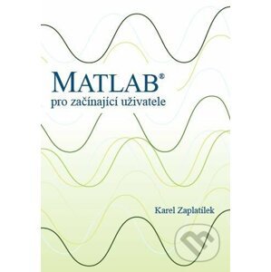 Matlab - pro začínající uživatele - Karel Zaplatílek