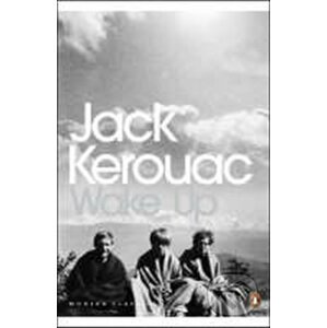 Wake Up : A Life of the Buddha - Jack Kerouac