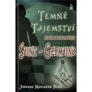 Temné tajemství nesmrtelného Saint-Germaina - Johanna Mariann Burg