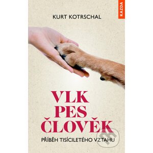Vlk pes člověk - Kurt Kotrschal