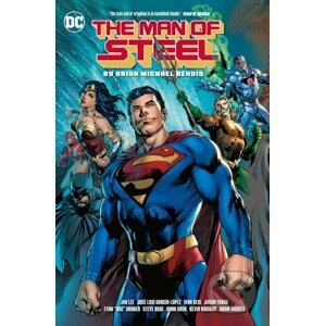 The Man of Steel - Brian Michael Bendis, Ivan Reis (Ilustrátor), Jason Fabok (Ilustrátor), Kevin MaGuire (Ilustrátor), Ryan Sook (Ilustrátor)